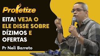 Dízimos e Ofertas  Eita Veja o que o Pr Neli Barreto disse sobre isso [upl. by Agler480]