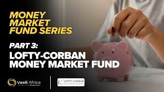 Money Market Fund Series Part 3 LoftyCorban KSH Money Market Fund [upl. by Letizia]