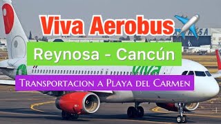 Viva Aerobus Reynosa a Cancún 2021 y Transportacion de Cancún a Playa del Carmen VivaBus [upl. by Adnoloy]