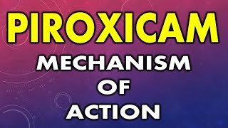 Mechanism of action of piroxicam  How does piroxicam work  How piroxicam reduces pain [upl. by Prosser]