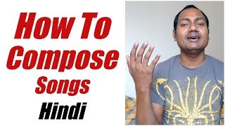 Tips Song Composition  How To Compose a Song  अपना ख़ुद का गाना कैसे बनाएँ [upl. by Eelyab687]