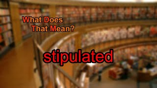 What does stipulated mean [upl. by Root]