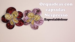 Orquídeas con cápsulas Nespresso  TUTORIAL [upl. by Alacim]