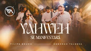 YAHWEH SE MANIFESTARÁ AO VIVO  EA SOUNDS  FILIPE BRUNO FEAT DEBORAH TALEESA [upl. by Llerryt]