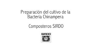 Preparación del cultivo de la Bacteria Chinampera composteros SIRDO [upl. by Atik]