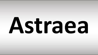 How to Pronounce Astraea [upl. by Niwre]