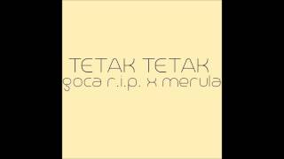 Goca RIP x Merula  Tetak Tetak [upl. by Seidnac]