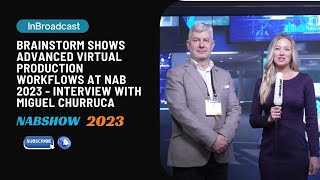 Brainstorm shows advanced Virtual Production workflows at NAB 2023  Interview with Miguel Churruca [upl. by Schlicher]