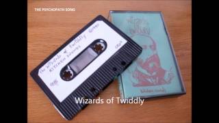 Wizards Of Twiddly  The Psychopath Song [upl. by Schoenburg]