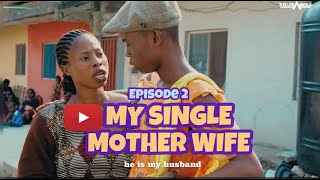 EPISODE 2  MY SINGLE MOTHER WIFE  Lawyer Kunle  Mutia Moot  Peller  Small Nokia [upl. by Edlun225]