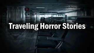 3 Disturbing True Traveling Horror Stories [upl. by Peers]