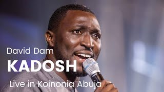 KADOSH • DAVID DAM KoinoniaGlobal Abuja [upl. by Enimajneb325]