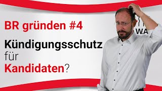 Betriebsrat gründen  Phase 4 KündigungsschutzKandidaten  Betriebsrat Video [upl. by Sauder]