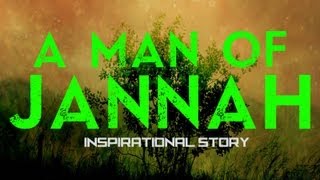 A Man Of Jannah ᴴᴰ  Inspirational Story [upl. by Roswald]