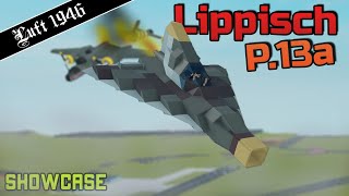 Lippisch P13a  Plane Crazy  Luft 46 Showcase [upl. by Rella448]