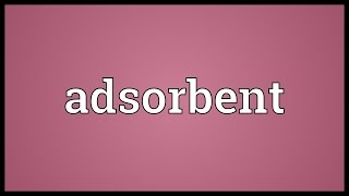 Adsorbent Meaning [upl. by Longan25]