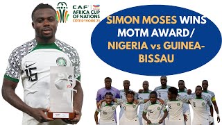 AFCON 2023  SIMON MOSES WINS MOTM AWARD  NIGERIA VS GUINEA BISSAU2023afcon supereagles [upl. by Zacharias996]