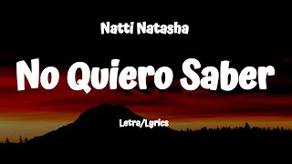 Natti Natasha  No Quiero Saber LetraLyrics [upl. by Michiko]