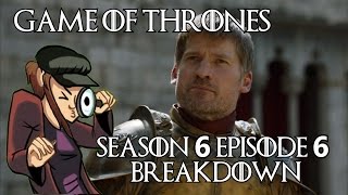 Game of Thrones Season 6 Episode 6 Breakdown [upl. by Eilsel]