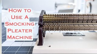 How To Use A Smocking Pleater Machine [upl. by Eelrebma]