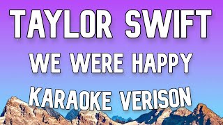 Taylor Swift  We Were Happy Karaoke Version [upl. by Kindig]