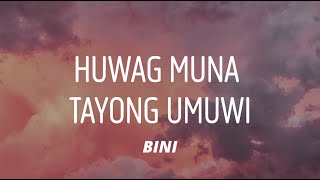 BINI  Huwag Muna Tayong Umuwi Lyrics [upl. by Ahsim]