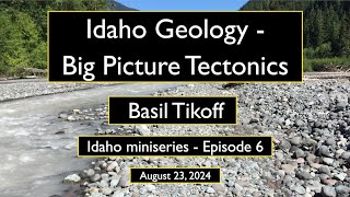 Idaho  Big Picture Tectonics w Basil Tikoff [upl. by Arbuckle]