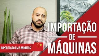 3 DICAS PARA IMPORTAR MÃQUINAS E EQUIPAMENTOS DA CHINA [upl. by Allegra]