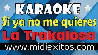 Si ya no me quieres  La Trakalosa de Monterrey  Karaoke y Midi [upl. by Telracs934]