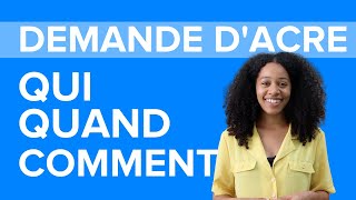 Demande dAcre  Qui  Quand  Comment [upl. by Romine]