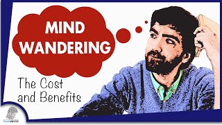 The Cost and Benefits of Mind wandering [upl. by Hayouqes]