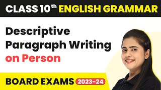 Descriptive Paragraph Writing on Person  Writing Skills  Class 10 English Grammar 202223 [upl. by Aural299]