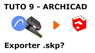 TUTO ARCHICAD 9  EXPORT EN FICHIER SKETCHUP [upl. by Vano]