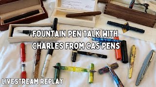 Fountain Pens with Charles Stanley of CAS Pens Livestream Replay [upl. by Brooking]