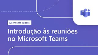 Introdução às reuniões no Microsoft Teams [upl. by Pilloff]