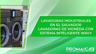 LAVADORAS INDUSTRIALES EN EL SALVADORLAVADORAS DE MONEDA CON SISTEMA INTELIGENTE WAVY [upl. by Zilevi471]