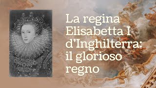 La regina Elisabetta I dInghilterra il glorioso regno [upl. by Enixam]