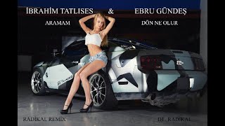 ibrahim Tatlises amp Ebru Gündeş  Aramam  Dön ne olur  Radikal Remix [upl. by Ellord]