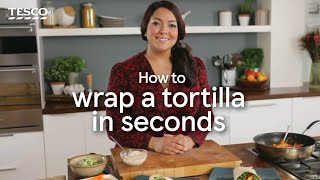 How to Wrap a Tortilla in Seconds  Tesco [upl. by Jerold]