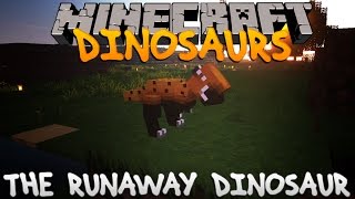 Minecraft Dinosaurs  Part 9 The Runaway Dinosaur [upl. by Boycie]