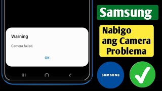 Paano Ayusin ang Samsung Camera Failed Problem 2024  Problema sa Babala na Nabigo ang Camera [upl. by Hahnke]