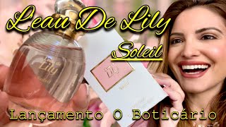 PERFUME L’EAU DE LILY SOLEIL O BOTICÁRIO  LANÇAMENTO [upl. by Nevek519]