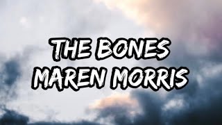 Maren Morris  The Bones Lyrics [upl. by Zetniuq653]