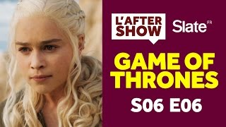 Game of Thrones Saison 6  Episode 6  Réactions et Théories  After Show 6 SPOILER ALERT [upl. by Anialad]