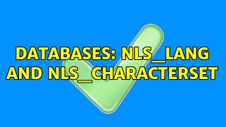 Databases NLSLANG and NLSCHARACTERSET 3 Solutions [upl. by Lubow]