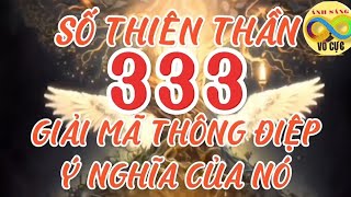 GIẢI MÃ THÔNG ĐIỆP Ý NGHĨA SỐ THIÊN THẦN 333 [upl. by Tut941]