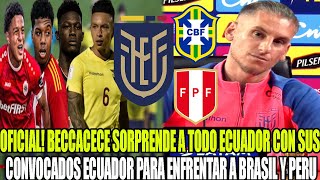 OFICIAL BECCACECE SORPRENDE A TODO ECUADOR CON SUS CONVOCADOS ECUADOR PARA ENFRENTAR A BRASIL Y PERU [upl. by Gloriana70]