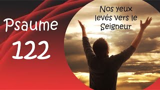 Psaume 122 Nos yeux levés vers le Seigneur attendent sa pitié [upl. by Nilerual]