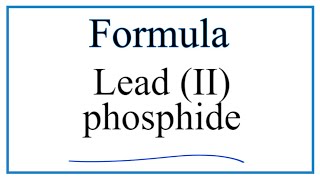 How to Write the Formula for Lead II phosphide [upl. by Eicyac832]