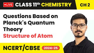 Questions Based on Plancks Quantum Theory  Structure of Atom  Class 11 Chemistry Chapter 2  LIVE [upl. by Esylle]